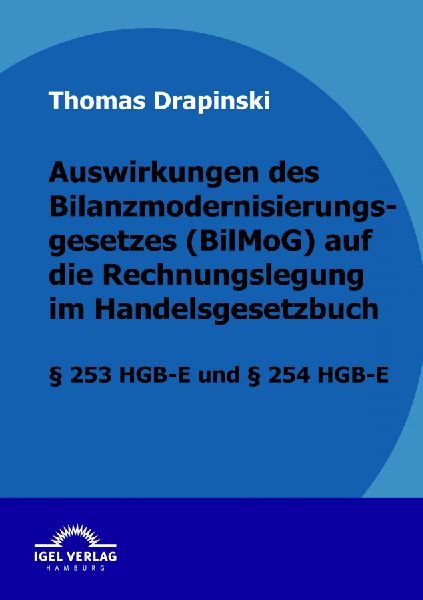 Auswirkungen des Bilanzmodernisierungsgesetzes (BilMoG) auf die Rechnungslegung im Handelsgesetzbuch