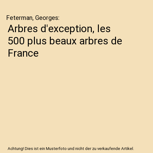 Arbres d'exception, les 500 plus beaux arbres de France