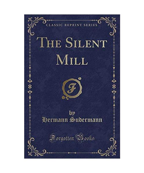 The Silent Mill (Classic Reprint)