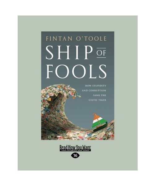 Ship of Fools: How Stupidity and Corruption Sank the Celtic Tiger