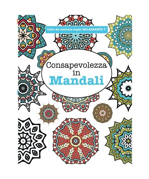 Libro da Colorare super RILASSANTE 7: Consapevolezza in Mandali (Libri da colorare super RILASSANTI)