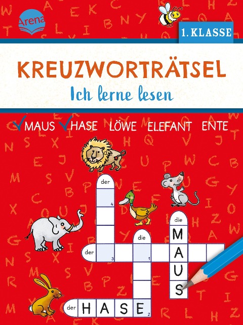 Kreuzworträtsel. Ich lerne lesen (1. Klasse): 40 Kreuzworträtsel für Leseanfänger, für Kinder ab 6
