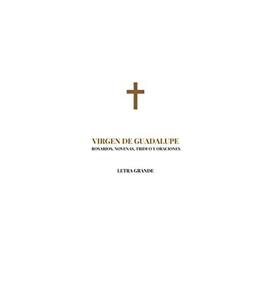 Virgen de Guadalupe. Rosarios, Novena, Triduo y Oraciones: Letra grande