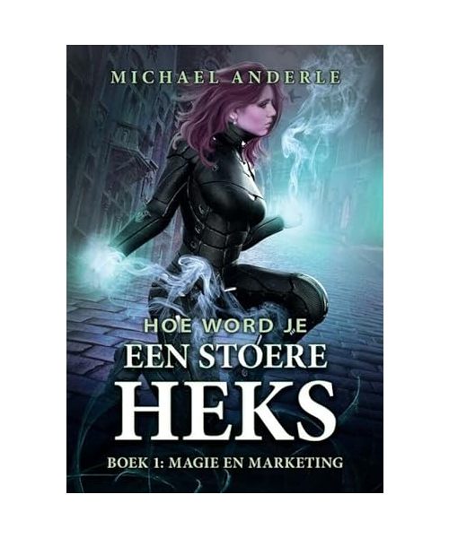 Magie en Marketing: Hoe word je een stoere heks - Boek 1