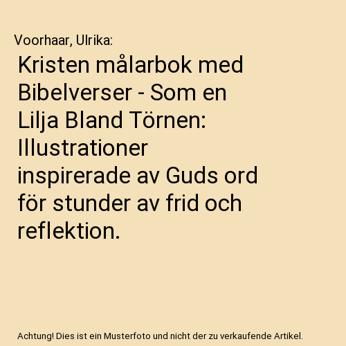 Kristen målarbok med Bibelverser - Som en Lilja Bland Törnen: Illustrationer inspirerade av Guds ord för stunder av frid och reflektion.