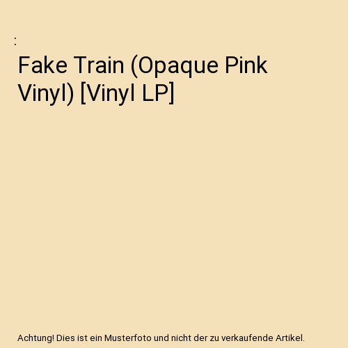 Fake Train (Opaque Pink Vinyl) [Vinyl LP]