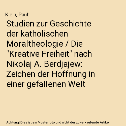 Studien zur Geschichte der katholischen Moraltheologie / Die "Kreative Freiheit" nach Nikolaj A. Berdjajew: Zeichen der Hoffnung in einer gefallenen Welt