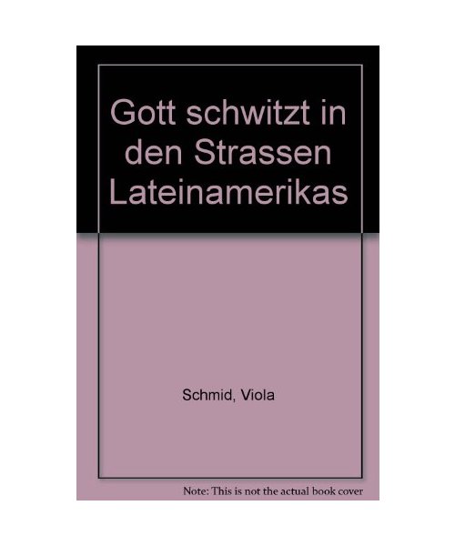 Gott schwitzt in den Strassen Lateinamerikas.