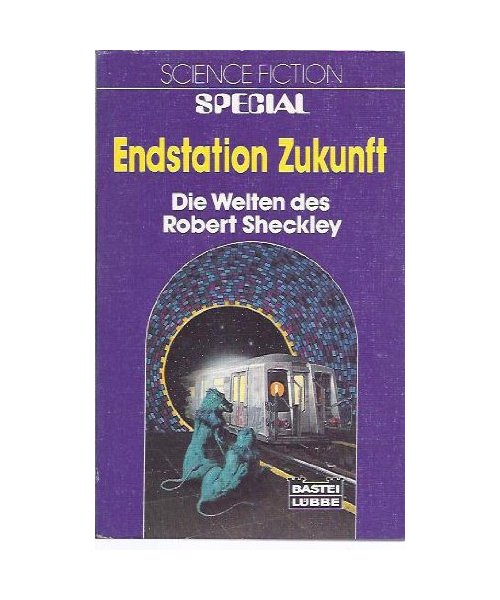 Endstation Zukunft: Die Welten des Robert Sheckley (Science Fiction. Bastei Lübbe Taschenbücher)