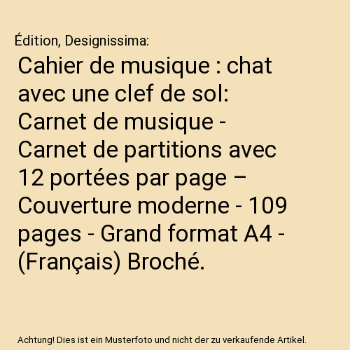 Cahier de musique : chat avec une clef de sol: Carnet de musique - Carnet de partitions avec 12 portées par page – Couverture moderne - 109 pages - Grand format A4 - (Français) Broché.
