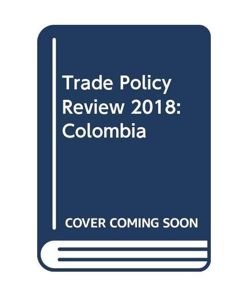 Trade Policy Review 2018: Colombia