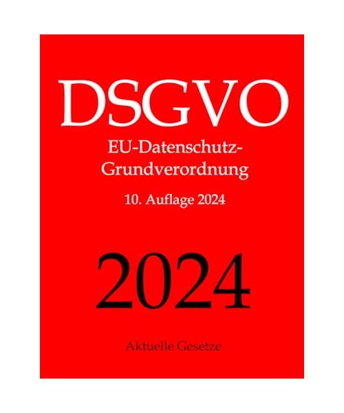 DSGVO, EU-Datenschutz-Grundverordnung, Datenschutzrecht, Aktuelle Gesetze