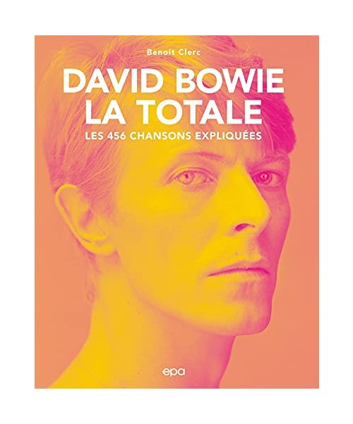 David Bowie, La Totale: Les 456 chansons expliquées