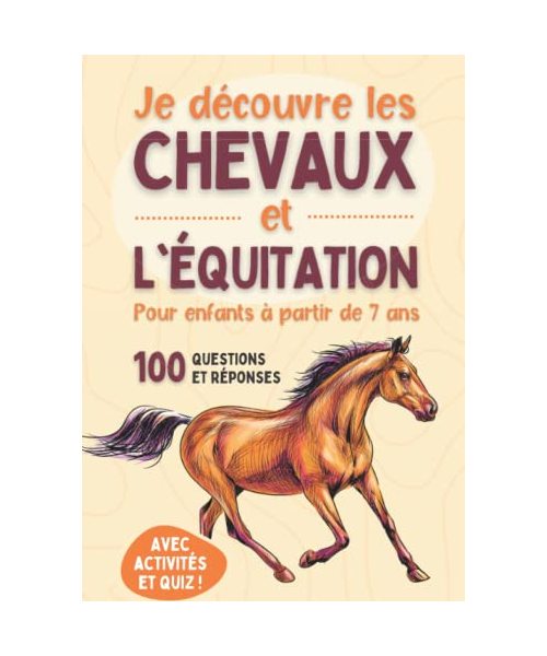 Je découvre les chevaux et l'équitation - Pour enfants à partir de 7 ans: Livre illustré pour tout savoir du cheval, du poney et découvrir ... monde pour enfants à partir de 7 ans, Band 1)
