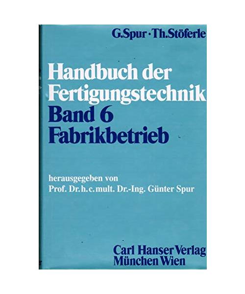 Handbuch der Fertigungstechnik 6. Fabrikbetrieb