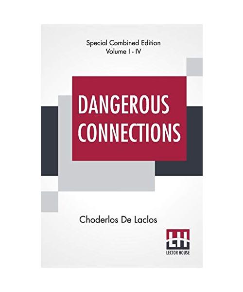 Dangerous Connections (Complete): A Series Of Letters, Selected From The Correspondence Of A Private Circle; Translated by Thomas Moore