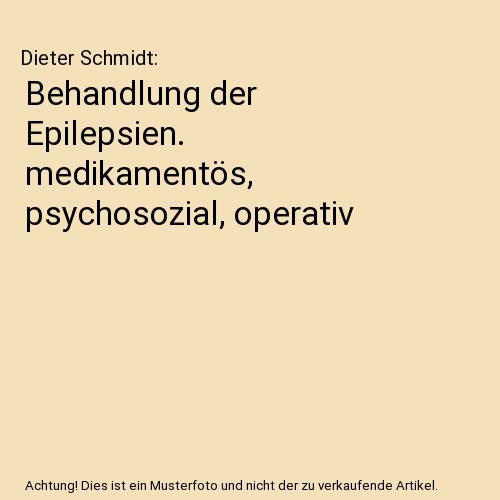 Behandlung der Epilepsien. medikamentös, psychosozial, operativ