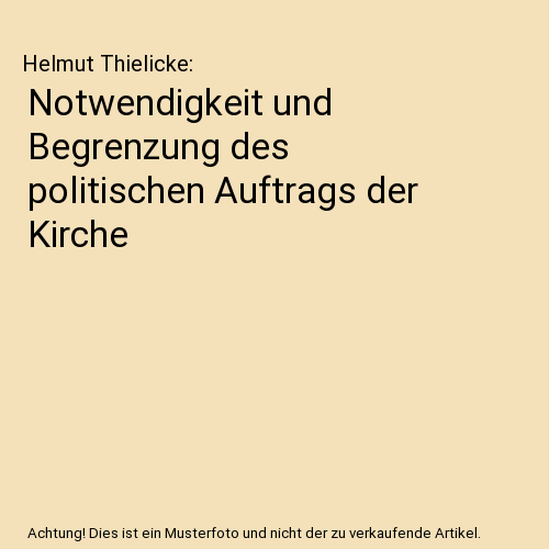 Notwendigkeit und Begrenzung des politischen Auftrags der Kirche