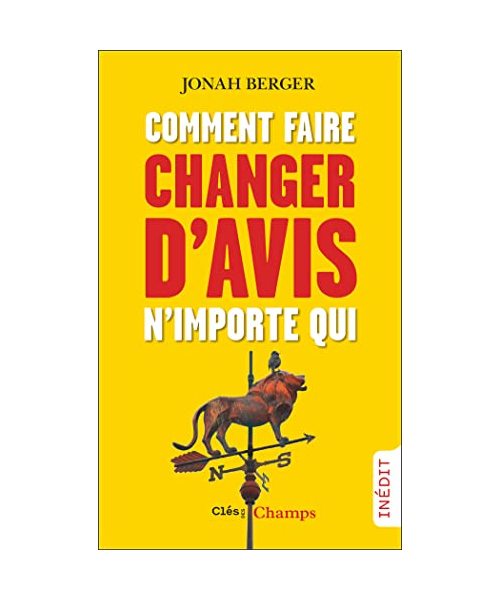 Comment faire changer d'avis n'importe qui