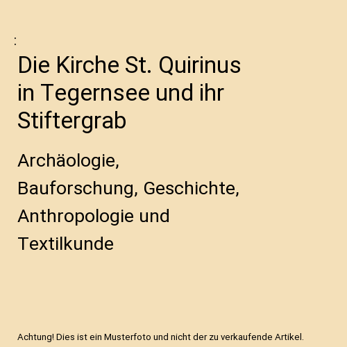 Die Kirche St. Quirinus in Tegernsee und ihr Stiftergrab