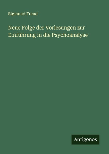 Neue Folge der Vorlesungen zur Einführung in die Psychoanalyse