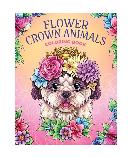 Flower Crown Animals: Coloring Book for Women and Teens with Adorable Animals and Beautiful Flowers for Stress Relief and Relaxation