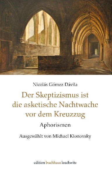 Der Skeptizismus ist die asketische Nachtwache vor dem Kreuzzug