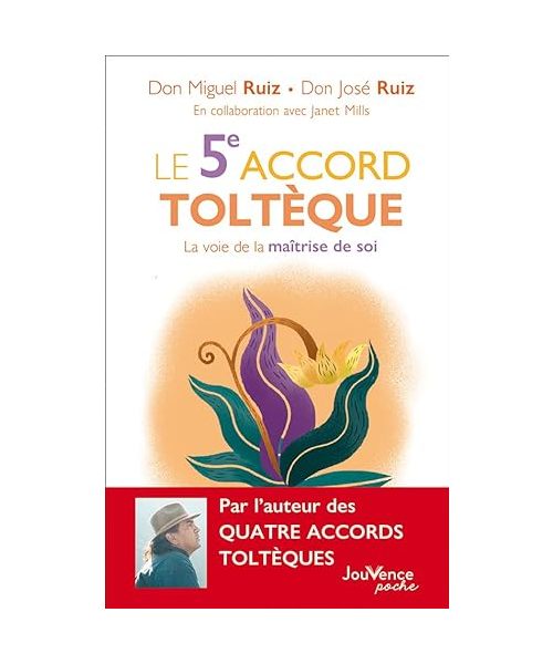 Le 5e accord toltèque : La voie de la maîtrise de soi: La voie de la maitrise de soi