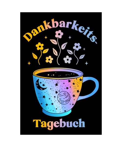 Dankbarkeitstagebuch: Kreatives Glückstagebuch mit täglichen Affirmationen für mehr Selbstliebe, Dankbarkeit & positives Denken