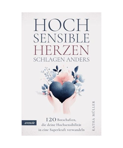 Hochsensible Herzen schlagen anders: 120 Botschaften, die deine Hochsensibilität in eine Superkraft verwandeln. Mutmacher bei Überforderung, Selbstzweifeln und dem Gefühl, anders zu sein.