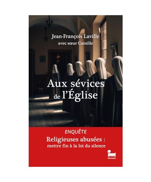 Aux sévices de l'Église: Religieuses abusées : mettre fin à la loi du silence