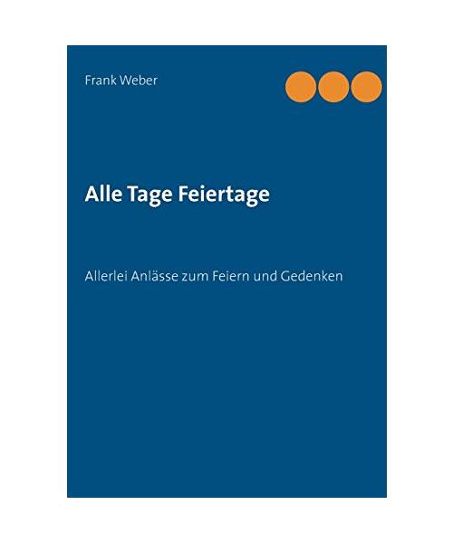 Alle Tage Feiertage