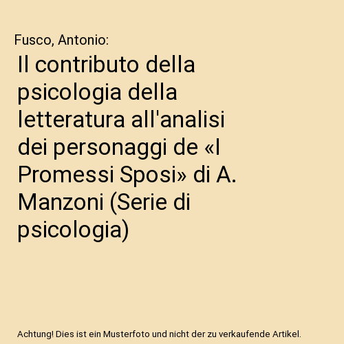 Il contributo della psicologia della letteratura all'analisi dei personaggi de «I Promessi Sposi» di A. Manzoni (Serie di psicologia)