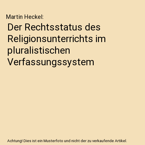 Der Rechtsstatus des Religionsunterrichts im pluralistischen Verfassungssystem