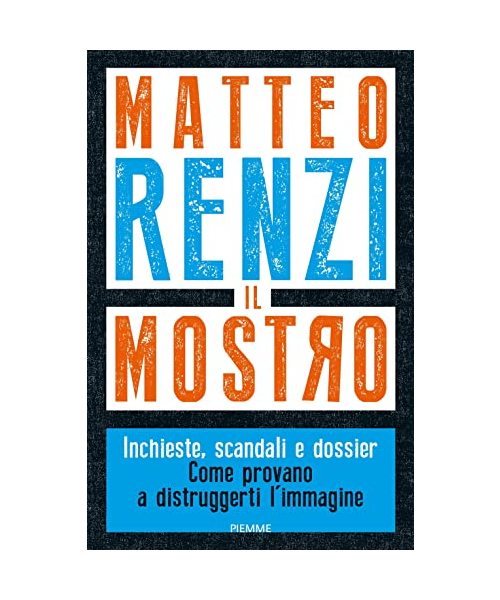 Il mostro. Inchieste, scandali e dossier. Come provano a distruggerti l'immagine