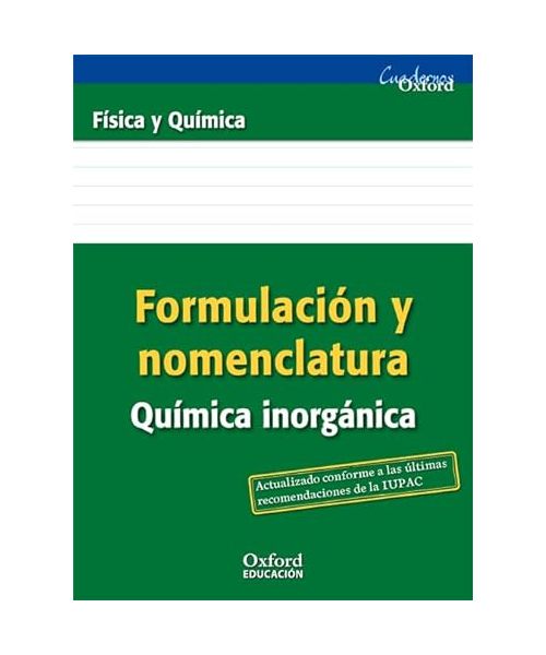 Formulación y Nomenclatura Química Inorgánica ESO/Bachillerato (Cuadernos Oxford)