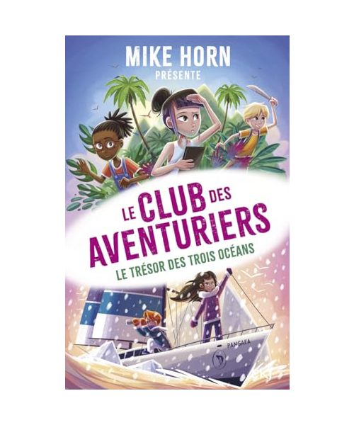Mike Horn, le club des aventuriers - Tome 3 Le trésor des trois océans (3)