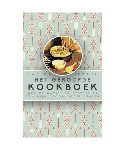 Het geroofde kookboek: hoe de nazi's de bestseller van mijn grootmoeder stalen