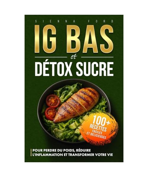 IG BAS: Détox Sucre, Pour Perdre Du Poids, Réduire l'inflammation et Transformer Votre Vie. Plus 100 Recettes Faciles et Déliceuses au quotidien.