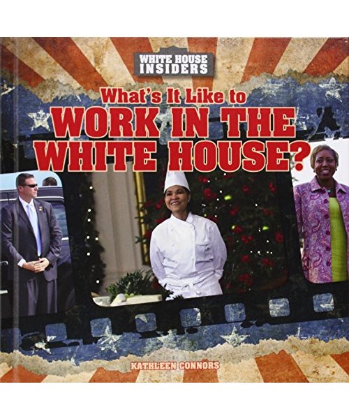 What's It Like to Work in the White House?