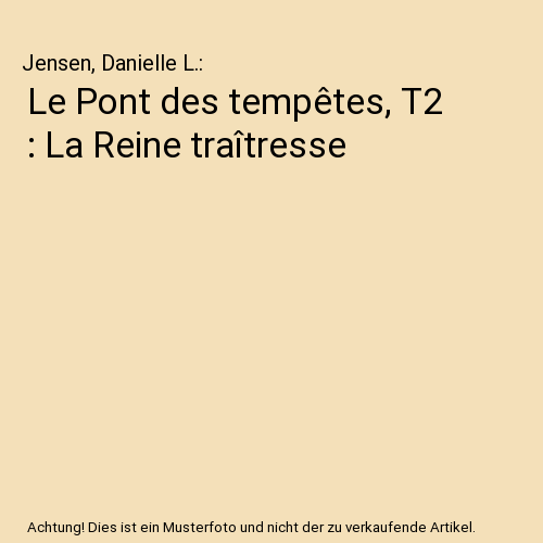Le Pont des tempêtes, T2 : La Reine traîtresse
