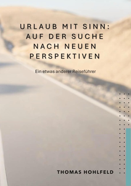 Urlaub mit Sinn, auf der Suche nach neuen Perspektiven: Der etwas andere Reiseführer