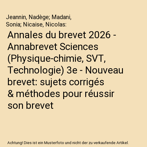 Annales du brevet 2026 - Annabrevet Sciences (Physique-chimie, SVT, Technologie) 3e - Nouveau brevet: sujets corrigés & méthodes pour réussir son brevet