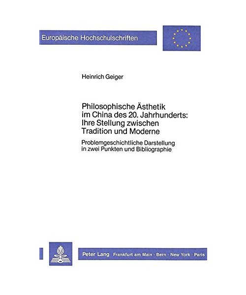 Philosophische Ästhetik im China des 20. Jahrhunderts:- Ihre Stellung zwischen Tradition und Moderne