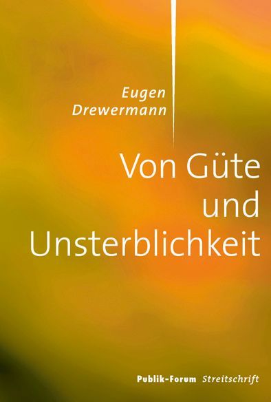 Von Güte und Unsterblichkeit