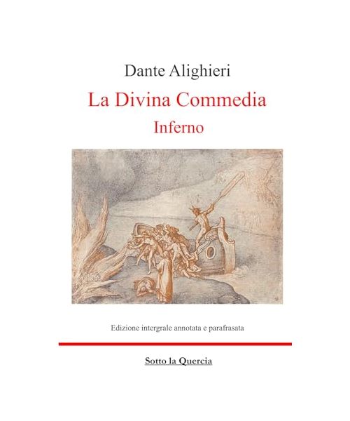 La Divina Commedia - Inferno: Annotata e Parafrasi di tutte le terzine