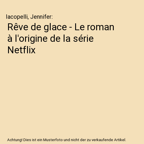 Rêve de glace - Le roman à l'origine de la série Netflix