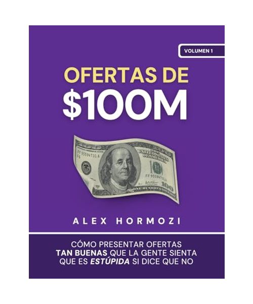 Ofertas de $100M: Cómo presentar ofertas tan buenas que la gente sienta que es estúpida si dice que no (Acquisition.com $100M Series)