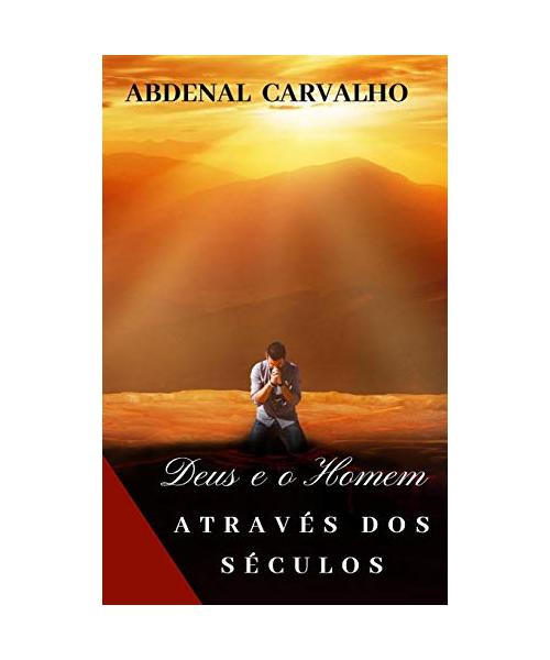 Deus e o Homem Através dos Séculos
