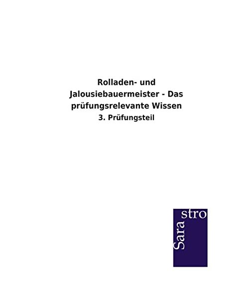 Rolladen- und Jalousiebauermeister - Das prüfungsrelevante Wissen